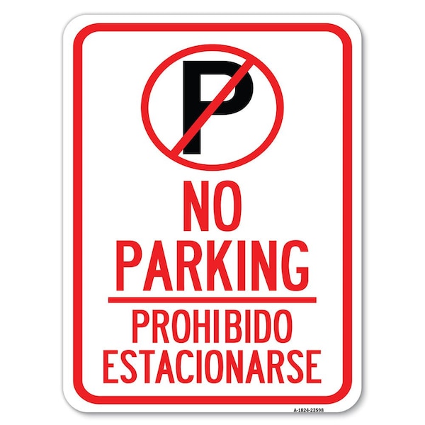 No Parking Prohibido Estacionar No Parking Alum Rust Proof Parking Sign, 18" x 24", A-1824-23598